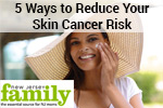 5 Ways to Reduce Your Skin Cancer Risk Magazine thumbnail
